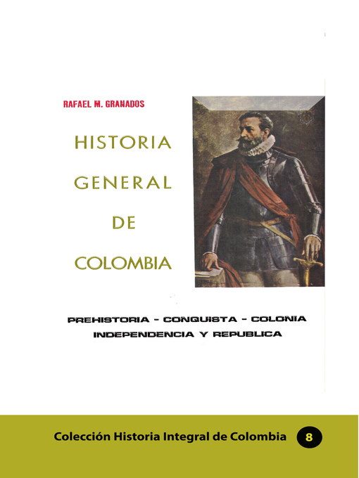 Title details for Historia General de Colombia by Rafael M Granados - Available